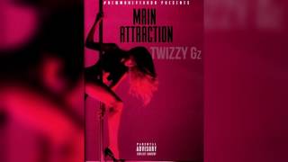 Twizzy gz - Main attraction (Audio)