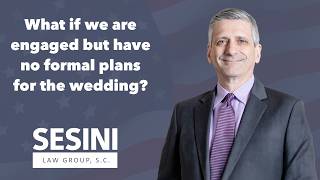 What if we are engaged but have no formal plans for the wedding?