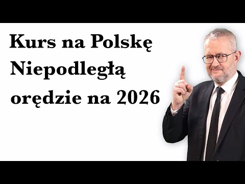 Kurs na Niepodległą - moje orędzie na rok 2026