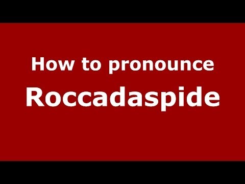 How to pronounce Roccadaspide (Italian/Italy) - PronounceNames.com
