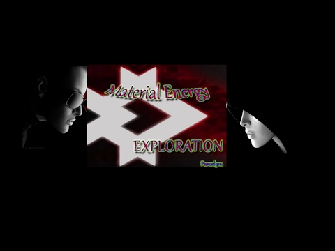 Material Energy Exploration Ep1- What Am I doing?!?
