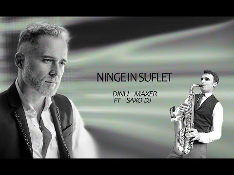 Dinu Maxer - "Ninge in suflet" ft. Saxo Dj (lirics video)