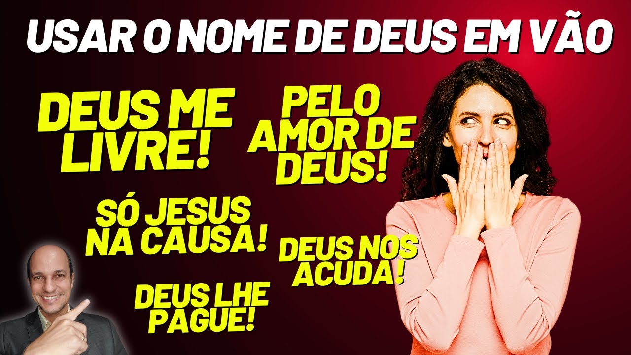 PARE AGORA DE USAR O NOME DE DEUS EM VÃO! O que significa usar o nome de Deus em vão?