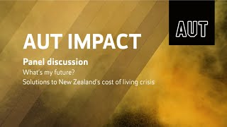 AUT Impact: What’s my future? Solutions to New Zealand’s cost of living crisis