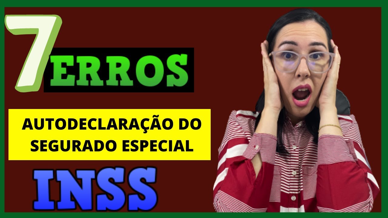 7 ERROS MAIS GRAVES no Preenchimento da AUTODECLARAÇÃO DO SEGURADO ESPECIAL RURAL INSS