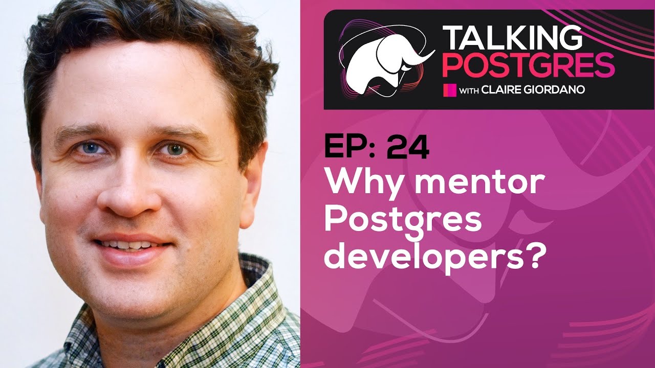 Why mentor Postgres developers with Robert Haas | Talking Postgres Ep24