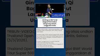 Hasil Undian Thailand Open 2026, Duel Berat Ginting vs Shi Yu Qi, Ganda Indonesia Langsung Ujian