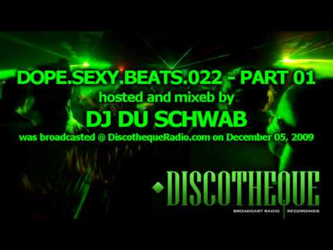 Dope.Sexy.Beats Episode 022 part 01 - music by Du Schwab