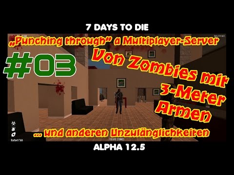 #03*** 7 Days to Die-PVP-Server: Von Zombies mit 3-Meter Armen und anderen Unzulänglichkeiten