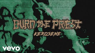 Burn The Priest - Kerosene (Official Audio)