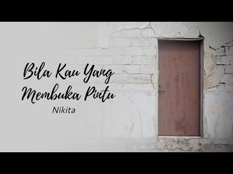 Bila Kau Yang Membuka Pintu -Nikita (With Lyric)
