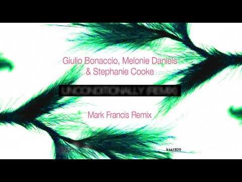 Giulio Bonaccio, Melonie Daniels & Stephanie Cooke - Unconditionally (Mark Francis 201 Remix)
