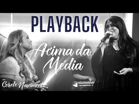 GISELE NASCIMENTO FEAT. BRUNA KARLA - ACIMA DA MÉDIA (PLAYBACK)