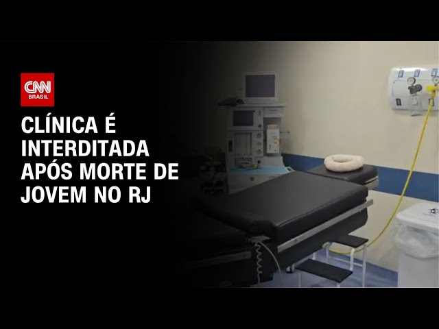 Clínica é interditada após morte de jovem durante lipoaspiração no RJ | LIVE CNN