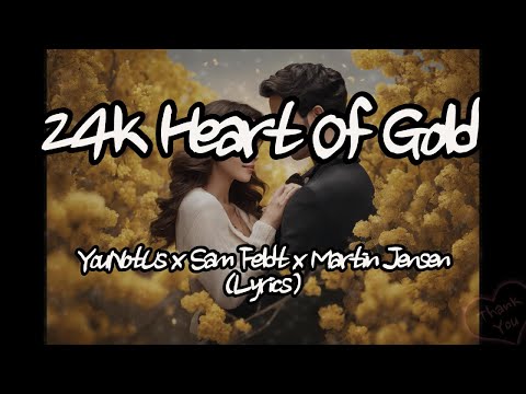 YouNotUs x Sam Feldt x Martin Jensen - 24k Heart Of Gold(Lyrics) ft. Sam Gray
