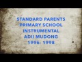 Adii Mudong Standard Parents Primary School Choir Instrumental 1996 - 1998