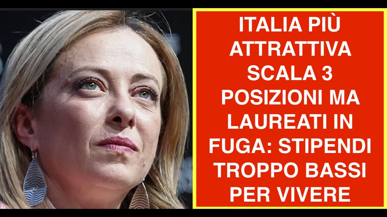 ITALIA PIÙ ATTRATTIVA SCALA 3 POSIZIONI MA LAUREATI IN FUGA: STIPENDI TROPPO BASSI PER VIVERE