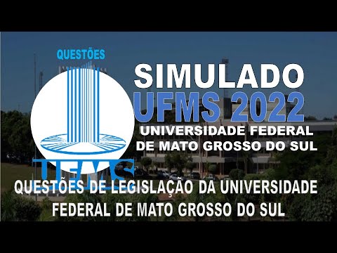 SIMULADO UFMS /2022  UNIVERSIDADE FEDERAL DE MATO GROSSO DO SUL - QUESTÕES DE LEGISLAÇÃO DA UFMS