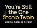 You Re Still The One Shania Twain Karaoke Songs With Lyrics Original Key