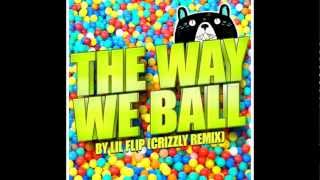 Lil Flip- The Way We Ball (CRIZZLY Remix) HD