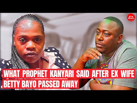 WHAT PROPHET KANYARI SAID AFTER EX WIFE BETTY BAYO PASSED AWAY!