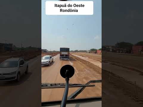 Passando por Itapuã do Oeste Em Rondônia.