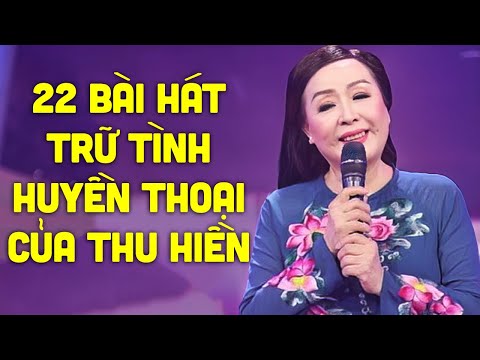 22 Bài Hát Trữ Tình Huyền Thoại Của Thu Hiền - Nhạc Trữ Tình Nhẹ Nhàng Vượt Thời Gian