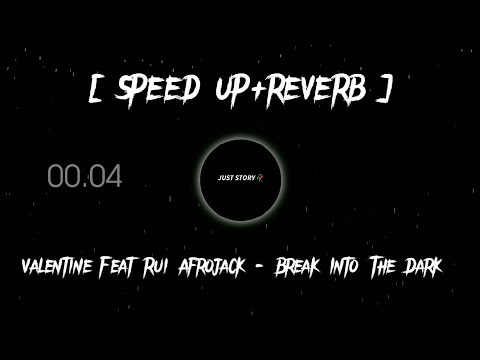 Valentine Feat Rui Afrojack - Break Into The Dark [ SPEED UP + REVERB ] LYRICS