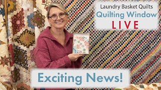 Lots of Exciting News ~ Quilting Window LIVE!