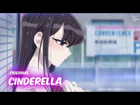 Cinderella - Cidergirl 『Lyrics AMV』 Komi-san wa, Comyushou desu OP Full