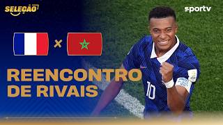 FRANÇA X MARROCOS | DUELO CARREGADO DE RIVALIDADE | Seleção Copa | Copa do Mundo 2026 | sportv