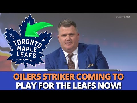 LEAFS SURPRISE EVERYONE BY SIGNING OILERS STAR IN THIS DEAL! LEAFS NEWS
