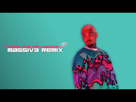 Massiv3 x Chris Brown - Under The Influence (Gouyad Remix)