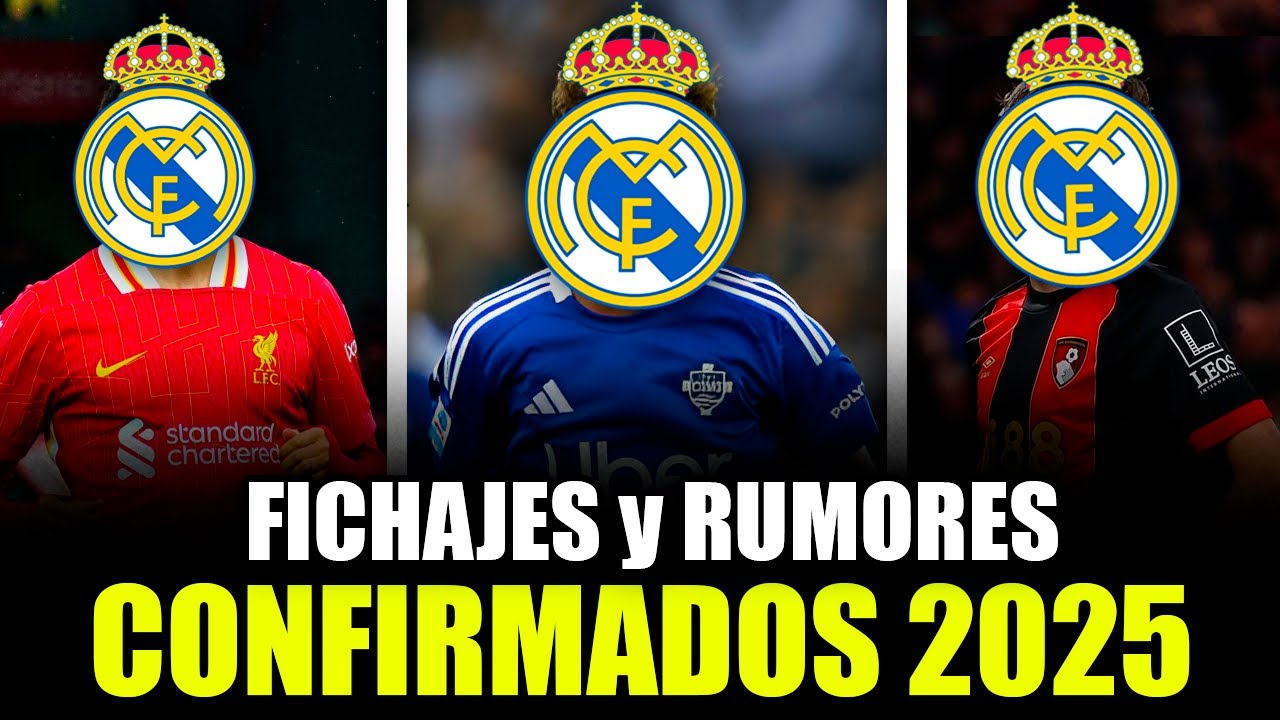 💥 FICHAJES CONFIRMADOS del REAL MADRID 2025 | ¡QUIÉNES SON y CUÁNDO LLEGAN!