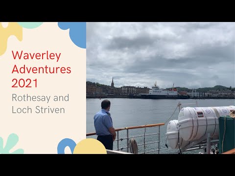 Waverley Adventures 2021 - Rothesay and Loch Striven