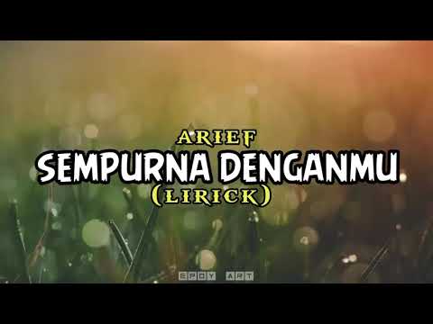 SEMPURNA DENGANMU - arief || lirick