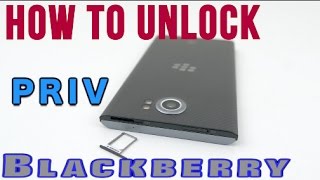 How to Unlock Blackberry PRIV on ANY  NETWORK (AT&T, T-Mobile, EE, Rogers, ETC)