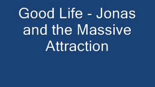 Good Life - Jonas and the Massive Attraction