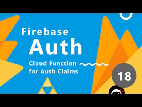 Firebase Auth Tutorial 18 Cloud Function Adding Claims
