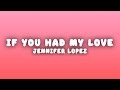 Jennifer Lopez If You Had My Love Lyrics