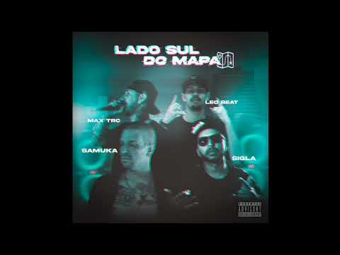 Lado sul do mapa - Sigla ft.  Léo Beat, Max Trc, Samuka