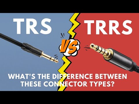 What are TRS and TRRS Connectors? And the differences between them?