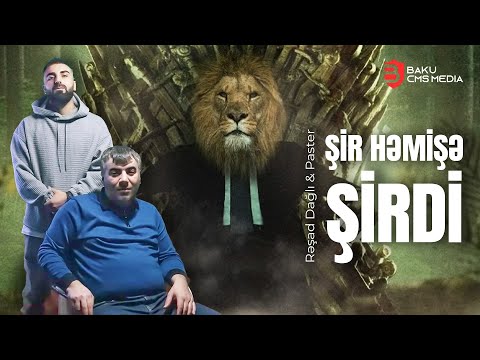 Rəşad Dağlı & Paster - Şir Həmişə Şirdi