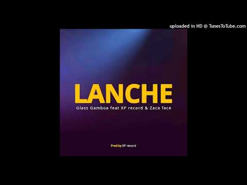 Glass Gamboa - Lanche (feat. Zaca face & Xp Records)