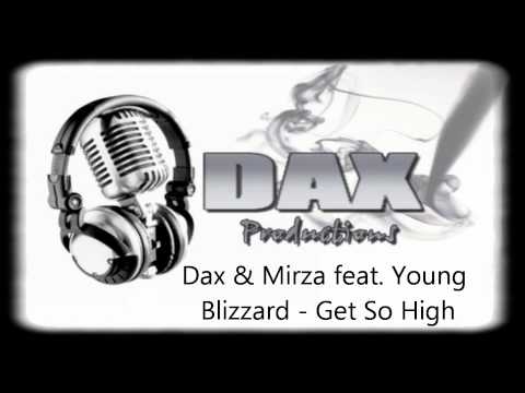 Dax & Mirza feat. Young Blizzard - Get So High
