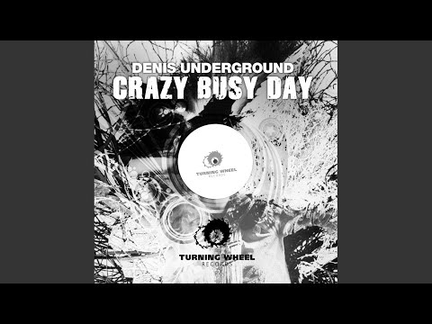 Crazy Busy Day (Original Mix)