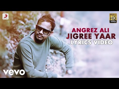 Angrez Ali - Jigree Yaar | Naina Di Gal | Lyric Video