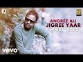 Angrez Ali Jigree Yaar Naina Di Gal Lyric Video