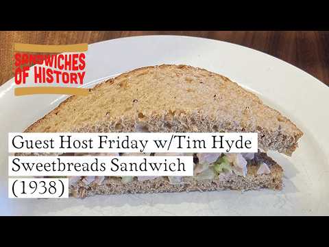 Sweetbread Sandwich (1938) on Sandwiches of History w/Guest Host Tim Hyde