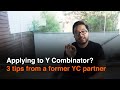 Applying to Y Combinator? 3 tips from a former YC partner